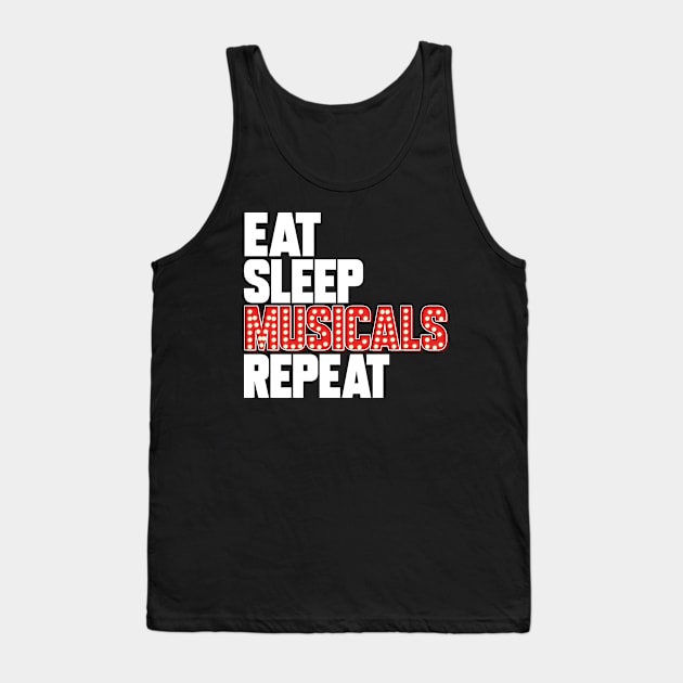 Eat Sleep Musicals Repeat Broadway Theatre Actors Tank Top by ChrisselDesigns